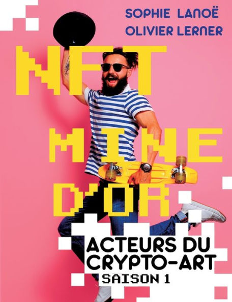 NFT, MINE D'OR: Acteurs du crypto-art, saison 1