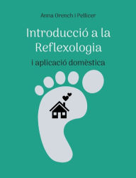 Title: Introducció a la Reflexologia: i aplicació domèstica, Author: Anna Orench i Pellicer