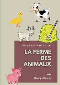Title: La Ferme des Animaux: Edition originale de 1949, Author: George Orwell