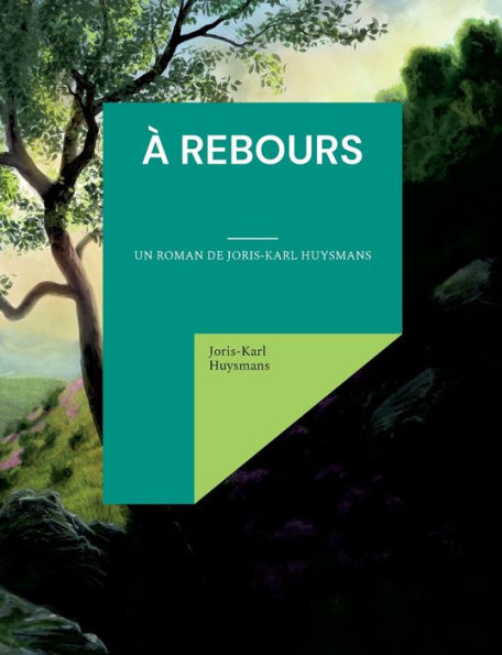 Ã¯Â¿Â½ rebours: un roman de Joris-Karl Huysmans