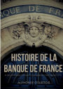 Histoire de la Banque de France et des principales institutions françaises de crédit depuis 1716