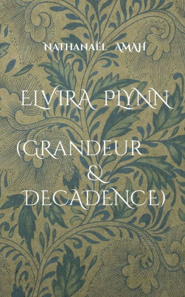 ELVIRA PLYNN: (Grandeur & Décadence)