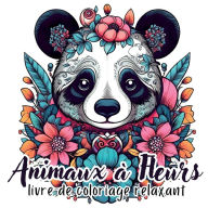 Title: Animaux à Fleurs: 40 illustrations florales en forme d'animaux pour la détente et l'évasion, Author: Color Art Passion