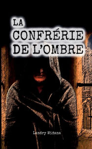 Title: La confrérie de l'ombre, Author: Landry Miñana