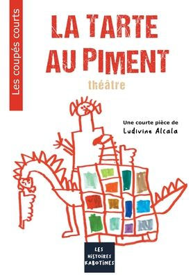 La tarte au piment: théâtre