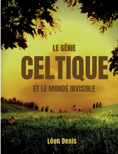 Le génie celtique et le monde invisible