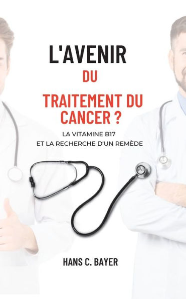 L'avenir du traitement du cancer ?: La vitamine B17 et la recherche d'un remède