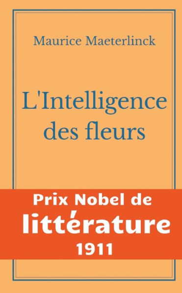 L'Intelligence des fleurs: Prix Nobel de Littérature 1911