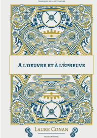 Title: A l'oeuvre et Ã¯Â¿Â½ l'Ã¯Â¿Â½preuve: nouvelle, Author: Laure Conan