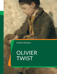 Title: Olivier Twist: L'un des romans les plus universellement connus de Charles Dickens, Author: Charles Dickens