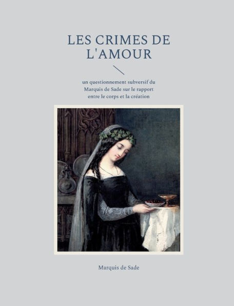 Les crimes de l'amour: un questionnement subversif du Marquis de Sade sur le rapport entre le corps et la crï¿½ation