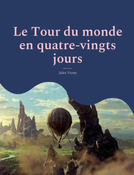 Le Tour du monde en quatre-vingts jours: Célèbre voyage d'un gentleman anglais