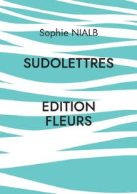 Title: Sudolettres: Edition fleurs, Author: Sophie Nialb