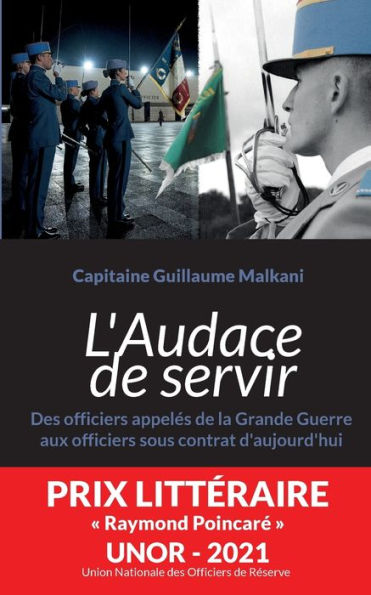 L'Audace de servir: Des officiers appelï¿½s de la Grande Guerre aux officiers sous contrat d'aujourd'hui
