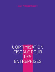 Title: L'optimisation fiscale pour les entreprises, Author: Jean-Philippe Descat