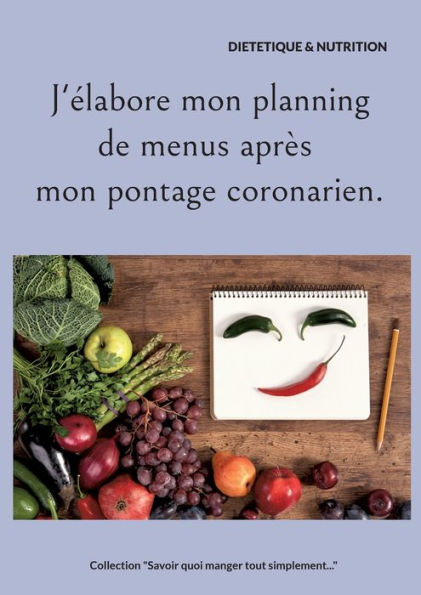 J'élabore mon planning de menus après mon pontage coronarien.