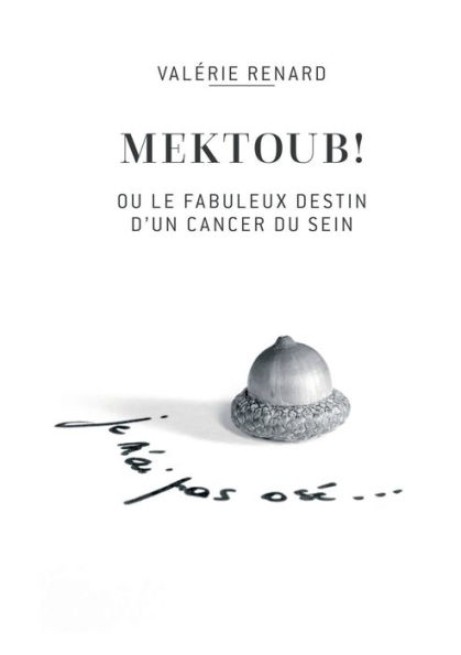 Mektoub ou l'incroyable destin d'un cancer du sein