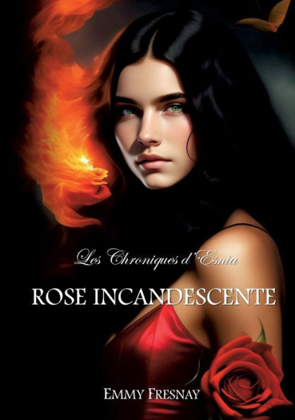 Les Chroniques d'Esnia: Rose Incandescente