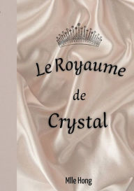 Title: Le Royaume de Crystal, Author: Lïa Nguyen