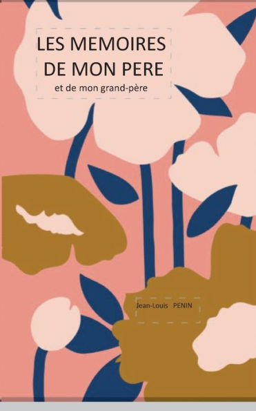 Les mémoires de mon père: Les mémoires de mon père et de mon grand-père