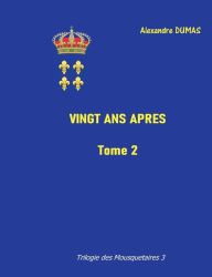 Title: Vingt ans aprï¿½s: Tome 2, Author: Alexandre Dumas