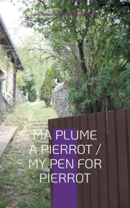 Title: Ma Plume à Pierrot / My Pen For Pierrot, Author: Damien Dubois-Siobud