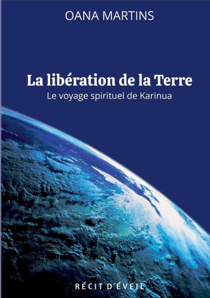 La libÃ¯Â¿Â½ration de la Terre: Le voyage spirituel de Karinua