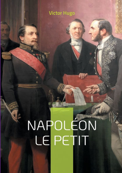 Napolï¿½on le Petit: La plume vengeresse de l'exilï¿½