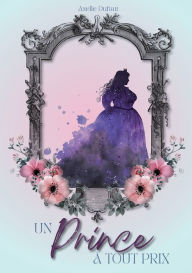Title: Un prince à tout prix, Author: Axelle Dufaut