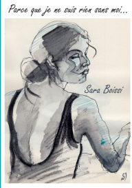 Title: Parce que je ne suis rien sans moi..., Author: Sara Boissi