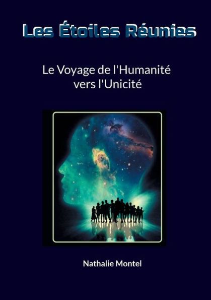 Les Étoiles Réunies: Le Voyage de l'Humanité vers l'Unicité