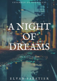 Title: A Night of Dreams or Nightmares, Author: Elvan Sabatier
