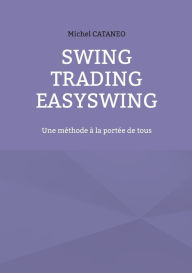 Title: Swing Trading EasySwing: Une méthode à la portée de tous, Author: Michel Cataneo