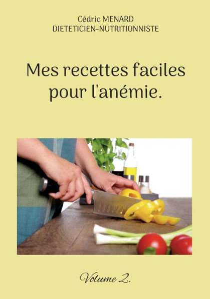 Mes recettes faciles pour l'anémie.: Volume 2.