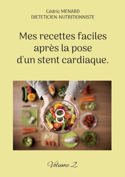 Mes recettes faciles aprÃ¯Â¿Â½s la pose d'un stent cardiaque.: Volume 2.