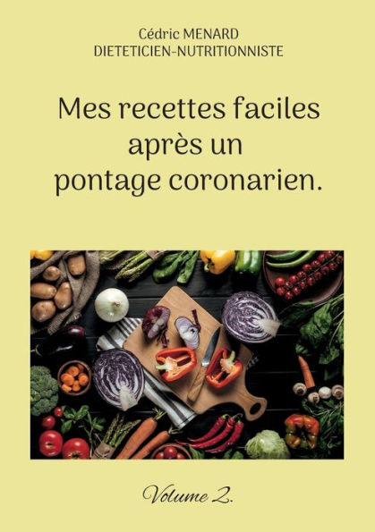 Mes recettes faciles aprÃ¯Â¿Â½s un pontage coronarien.: Volume 2.