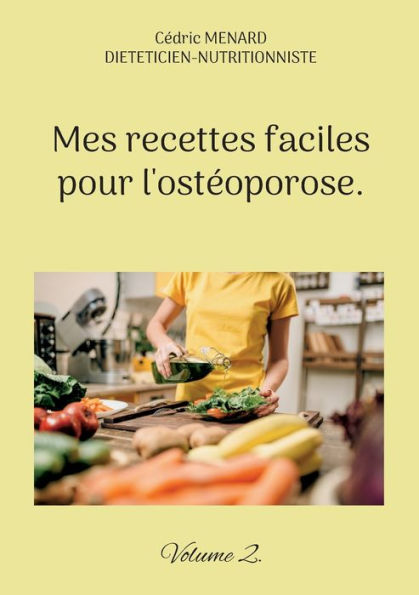Mes recettes faciles pour l'ostéoporose.: Volume 2.