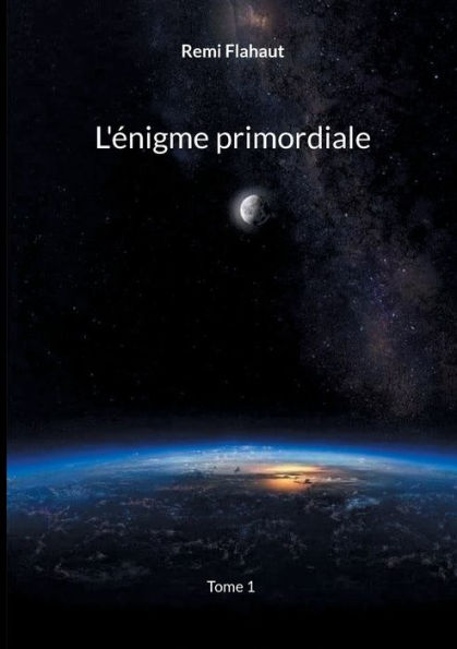 L'ï¿½nigme primordiale: Tome