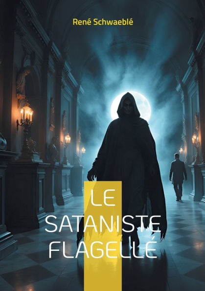 Le sataniste flagellï¿½: Les rituels sataniques et la psychologie occulte ï¿½ la Belle ï¿½poque