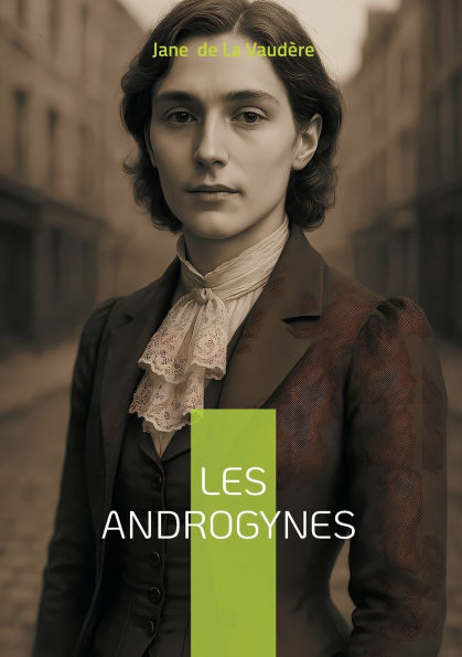 Les Androgynes: Plongï¿½e scandaleuse dans le Paris dï¿½cadent - un roman passionnel de la Belle ï¿½poque explorant l'androgynie et les dï¿½sirs interdits