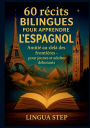 60 Rï¿½cits Bilingues pour Apprendre l'Espagnol: Amitiï¿½ au-delï¿½ des Frontiï¿½res