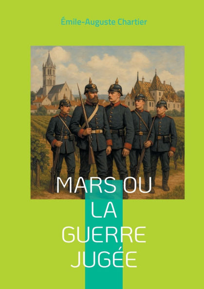 Mars ou la Guerre jugï¿½e: Une analyse philosophique percutante de la guerre, nourrie par l'expï¿½rience du front