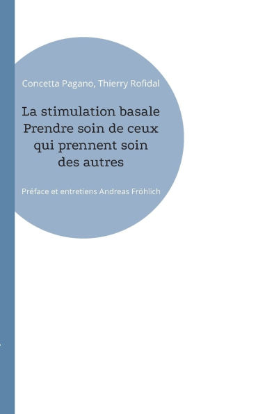 La stimulation basale Prendre soin de ceux qui prennent soin des autres: Prï¿½face et entretiens Andreas Frï¿½hlich