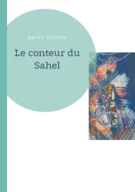 Title: Le conteur du Sahel, Author: Jean Y S Toguyeni