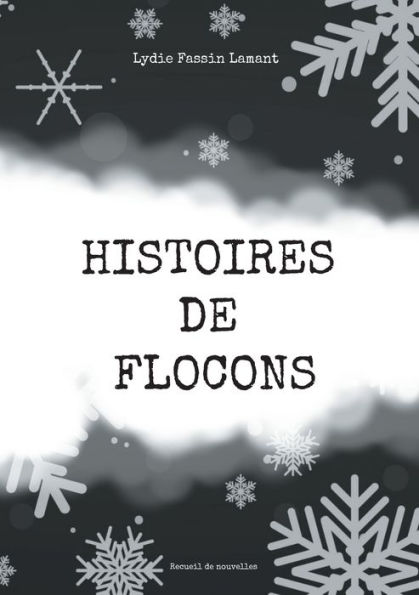 Histoires de flocons: Recueil de nouvelles