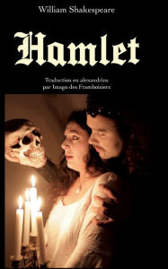 Title: Hamlet: traduction en alexandrins, Author: William Shakespeare