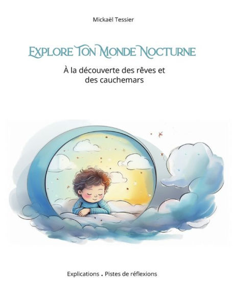Explore ton monde nocturne: ï¿½ la dï¿½couverte des rï¿½ves et des cauchemars