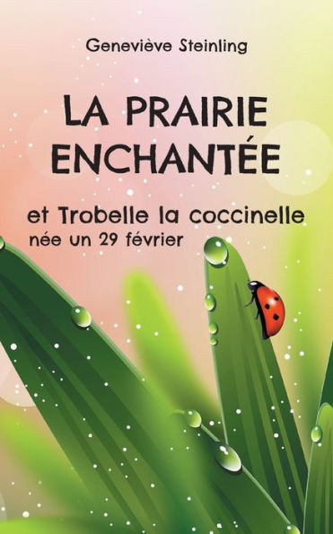 La prairie enchantï¿½e et Trobelle la coccinelle nï¿½e un 29 fï¿½vrier