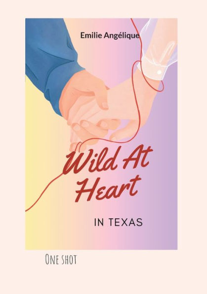 Wild At Heart In Texas: Quand la rivalitï¿½ se transforme en amour puissant...