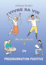 Vivre sa vie en Programmation Positive